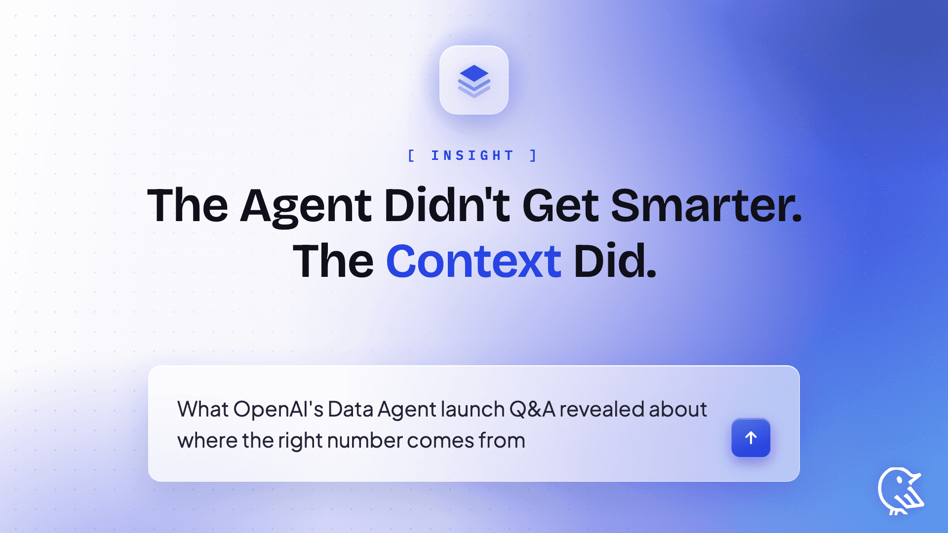The Agent Didn't Get Smarter. The Context Did.