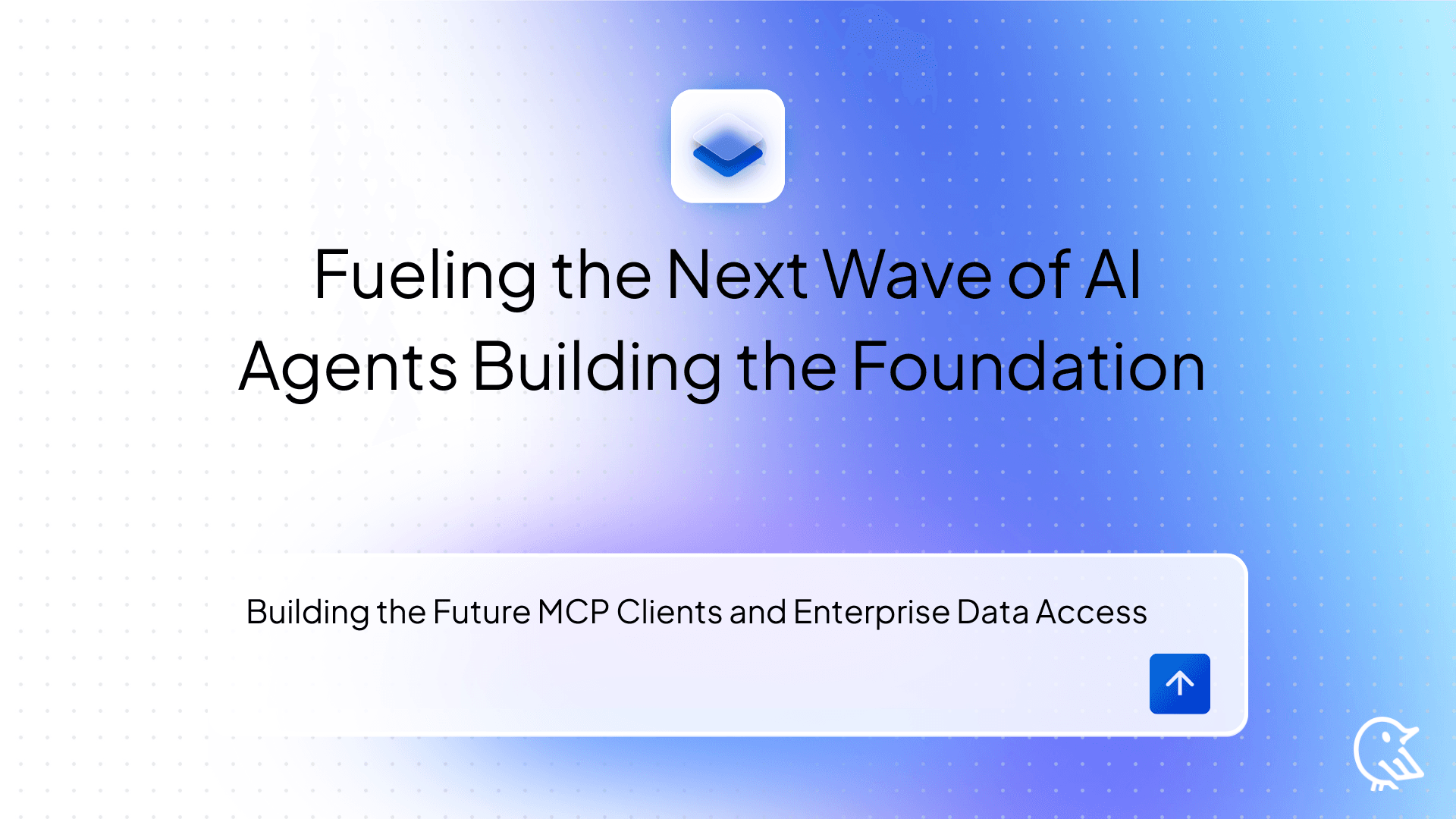 Fueling the Next Wave of AI Agents Building the Foundation for Future MCP Clients and Enterprise Data Access